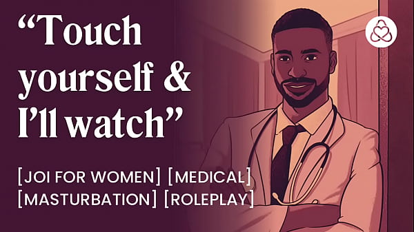 Download Video - Masturbating in front of your doctor &lbrack;roleplay&rsqb; &lbrack;joi for women&rsqb; &lbrack;medical&rsqb; &lbrack;ASMR PORN&rsqb;