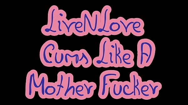 Download Video - LiveNLove CUMS LIKE A FUCKER