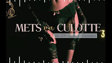Mets ma Culotte 3 - French audio femdom JOI CEI
