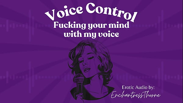 Voice Control: Fucking your mind with my voice