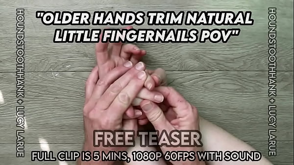 Older Hands Trim Natural Little Fingernails POV