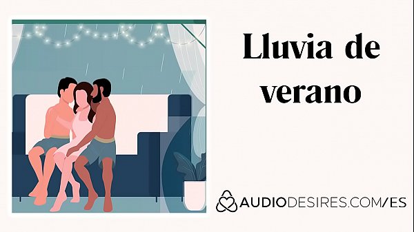  Lluvia De Verano (relato Sexual Trío) Audio Porno Erótico Para Mujeres  ASMR Erótico  ASMR Sexy