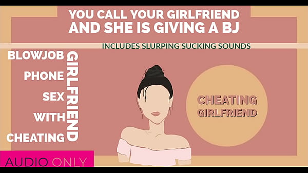 Cheating Girlfriend Phone Sex Talks to you while Giving your friend Head