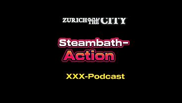 Steambath-Action – xxx-Podcast