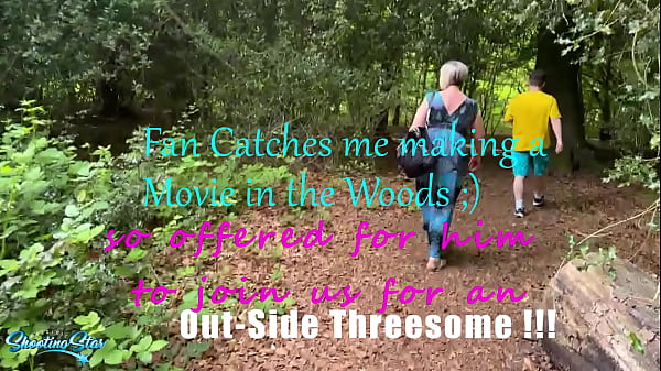 Fan Caught me making a movie in the Woods so I asked him to join for a Filthy MILFY PUBLIC THREESOME