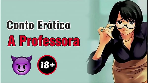 Conto Erótico A professora contos inéditos em www.contoeroticoadulto.blogspot.com