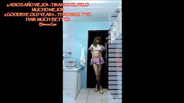 &iexcl;&iexcl;ADIOS A&Ntilde;O VIEJO!!...TIRANDO EL PELO MUCHO MEJOR - Blanca Gar